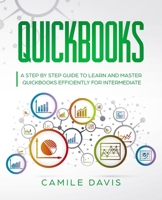 QuickBooks: A Step by Step Guide to Learn and Master QuickBooks Efficiently for Intermediate B08G9N3VKF Book Cover