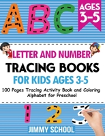 Letter and Number Tracing Books for Kids Ages 3-5: 100 Pages Tracing Activity Book and Coloring Alphabet for Preschool 1801148910 Book Cover