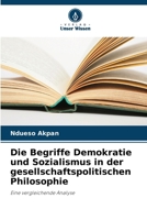 Die Begriffe Demokratie und Sozialismus in der gesellschaftspolitischen Philosophie (German Edition) 6208251206 Book Cover