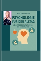 „Psychologie für den Alltag – Von Stressbewältigung bis Selbstliebe“ (German Edition) B0FL868HC8 Book Cover