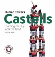 Castells. Torres humanas: Tocando el cielo con la mano 8484784738 Book Cover