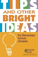 Tips And Other Bright Ideas for Elementary School Libraries 1586832115 Book Cover