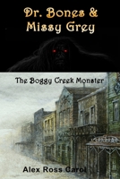 Dr. Bones & Missy Grey: The Boggy Creek Monster - I 1945385219 Book Cover