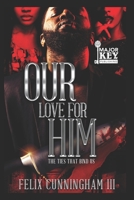 Our Love For Him: The Ties That Bind Us B08C8R9PRK Book Cover