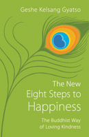 Eight Steps to Happiness: The Buddhist Way of Loving Kindness 0948006625 Book Cover