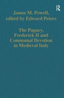 The Papacy, Frederick II and Communal Devotion in Medieval Italy (Variorum Collected Studies) 103292070X Book Cover