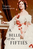A belle of the fifties; memoirs of Mrs. Clay, of Alabama 1519052650 Book Cover