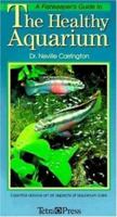 A Fishkeeper's Guide to Maintaining a Healthy Aquarium: Essential Advice on All Aspects of Aquarium Care 1564651614 Book Cover