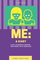 Me: A Diary: A memory journal for your 4 to 8 years old 1694240541 Book Cover