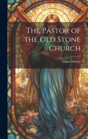 The Pastor of the Old Stone Church 1019990023 Book Cover