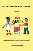 Little Brown Readers Present Our Abc's Famous Women in History 1981710116 Book Cover