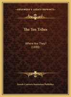 The Ten Tribes: Where Are They? 1169477488 Book Cover