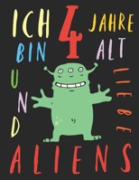 Ich bin 4 Jahre alt und liebe Aliens: Das Malbuch f�r Kinder, die Aliens lieben 1693235994 Book Cover