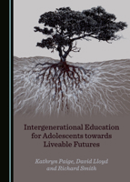 Intergenerational Education for Adolescents Towards Liveable Futures 1527571254 Book Cover