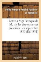 Lettre à Mgr l'évêque de M, sur les circonstances présentes: 25 septembre 1830 (Histoire) 2019613115 Book Cover