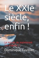 Le XXIe siècle, enfin !: Le monde de maintenant (et d'après...) (French Edition) B08BDVN1XQ Book Cover