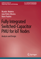 Fully Integrated Switched-Capacitor Pmu for Iot Nodes: Analysis and Design 3031147030 Book Cover