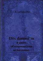 Éfés Dammîm. A Series of conversations at Jerusalem 1140220519 Book Cover