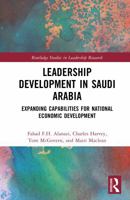 Leadership Development in Saudi Arabia: Expanding Capabilities for National Economic Development (Routledge Studies in Leadership Research) 1032983159 Book Cover