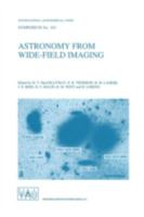 Astronomy from Wide-Field Imaging: Proceedings of the 161st Symposium of the International Astronomical Union, Held in Potsdam, Germany, August 23-27, 1993 (International Astronomical Union Symposia) 0792328795 Book Cover