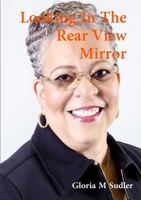 Looking in the Rearview Mirror 1312210109 Book Cover
