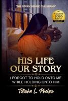 His Life Our Story: I Forgot to Hold Onto Me While Holding on to Him B08T4H7JQS Book Cover