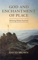 God and Enchantment of Place: Reclaiming Human Experience 0199288763 Book Cover