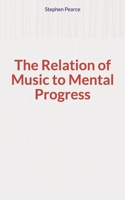 The Relation of Music to Mental Progress 1699114102 Book Cover