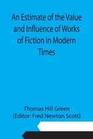 An Estimate of the Value and Influence of Works of Fiction in Modern Times 1502932121 Book Cover