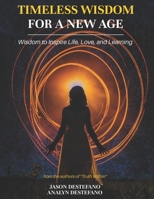 Timeless Wisdom for a New Age: Wisdom to Inspire Life, Love, and Learning B0H732MF5C Book Cover
