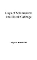 Days of Salamanders and Skunk Cabbage 1434332829 Book Cover