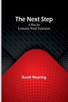 The Next Step: A Plan for Economic World Federation 1502759225 Book Cover