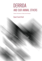 Derrida and Our Animal Others: Derrida's Final Seminar, the Beast and the Sovereign 0253009332 Book Cover
