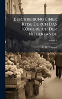 Beschreibung Einer Reise Durch Das Königreich Der Niederlande (Afrikaans Edition) B0FK257M58 Book Cover