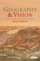 Geography and Vision: Seeing, Imagining and Representing the World 1850438471 Book Cover