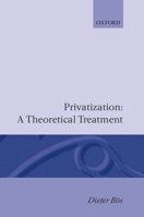 Privatization: A Theoretical Treatment 0198283695 Book Cover