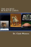 The Ancient Blacks of China 1986397823 Book Cover