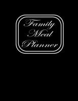Family Meal Planner: Simple organizer diary that will allow you to plan an annual, weekly food planner for breakfast, lunch and dinner 1654286389 Book Cover