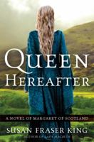 Queen Hereafter: A Novel of Margaret of Scotland 0307452808 Book Cover