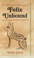 Felix Unbound 1800317778 Book Cover