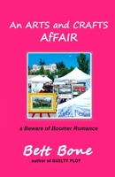 An ARTS and CRAFTS AfFAIR: a Beware of Boomer Romance 0998357685 Book Cover