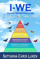 IWE - Imagine Wisdom Education: Evolutionary, Community Based, Educational Model 0615994601 Book Cover