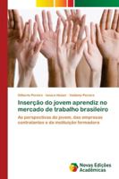 Inserção do jovem aprendiz no mercado de trabalho brasileiro: As perspectivas do jovem, das empresas contratantes e da instituição formadora 6202034238 Book Cover