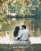 Building Lasting Relationships: A Workbook 1633387836 Book Cover