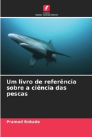 Um livro de referência sobre a ciência das pescas (Portuguese Edition) 6208045711 Book Cover