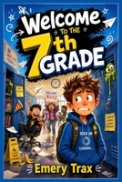 Welcome to the 7th Grade: An Almost True, Mostly Humiliating, Funny Middle School Survival Story B0H5ZNW7GZ Book Cover