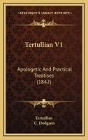 Tertullian V1: Apologetic And Practical Treatises 1165348977 Book Cover