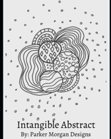 Intangible Abstract: By: Parker Morgan Designs null Book Cover
