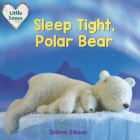 Sleep Tight, Polar Bear (Little Loves) 1101940794 Book Cover