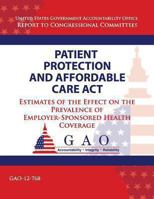 Patient Protection and Affordable Care Act: Estimates of the Effect on the Prevalence of Employer-Sponsored Health Coverage 1493749803 Book Cover